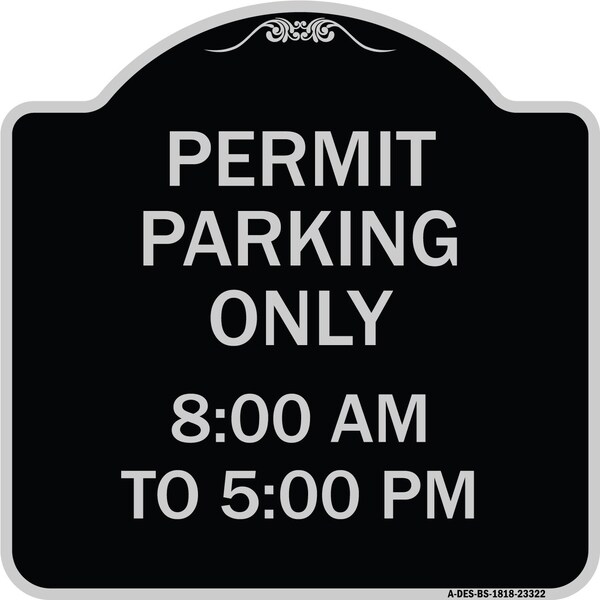 Signmission Permit Parking 8-00 Am to 5-00 Pm Heavy-Gauge Aluminum Architectural Sign, 18" x 18", BS-1818-23322 A-DES-BS-1818-23322 - main
